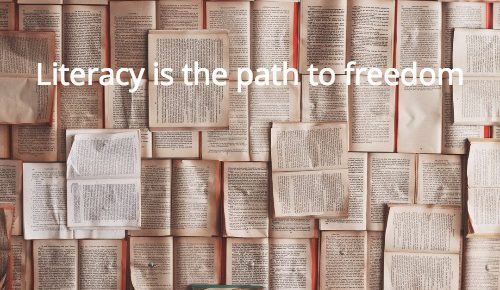 Literacy is the path to freedom